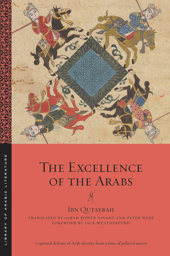 The Excellence Of The Arabs Ibn Qutaybah Sarah Bowen Savant Peter Webb