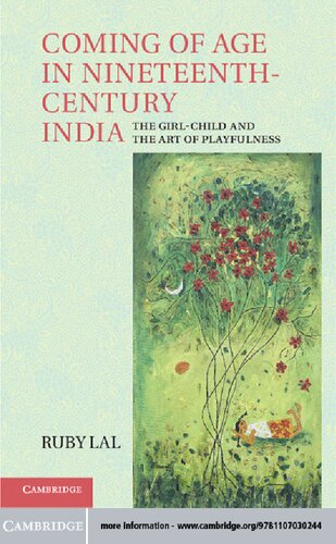Coming Of Age In Nineteenthcentury India The Girlchild And The Art Of Playfulness Ruby Lal