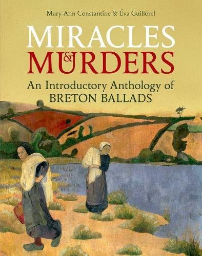 Miracles And Murders An Introductory Anthology Of Breton Ballads Harcom Maryann Constantine