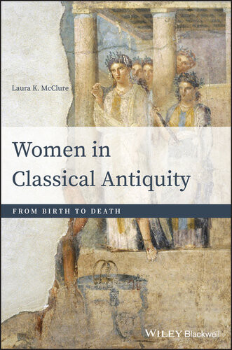 Women In Classical Antiquity From Birth To Death Laura K Mcclure