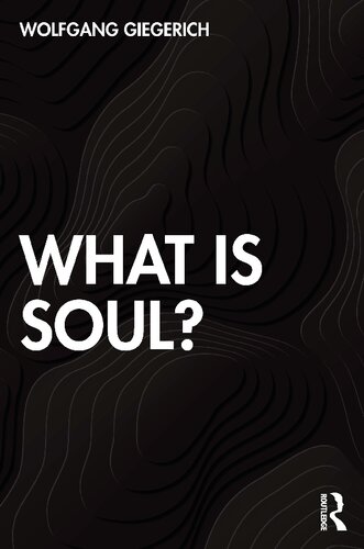 What Is Soul Wolfgang Giegerich