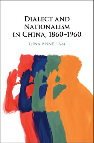 Dialect And Nationalism In China 18601960 Gina Anne Tam