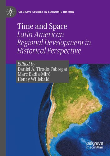 Time And Space Latin American Regional Development In Historical Perspective Daniel A Tiradofabregat