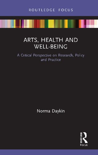 Arts Health And Wellbeing A Critical Perspective On Research Policy And Practice Norma Daykin