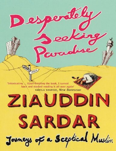 Desperately Seeking Paradise Journeys Of A Sceptical Muslim Ziauddin Sardar