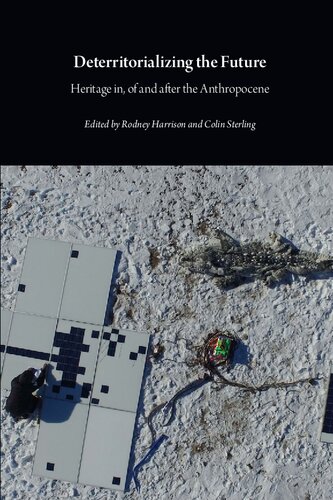 Deterritorializing The Future Heritage In Of And After The Anthropocene Rodney Harrison Editor