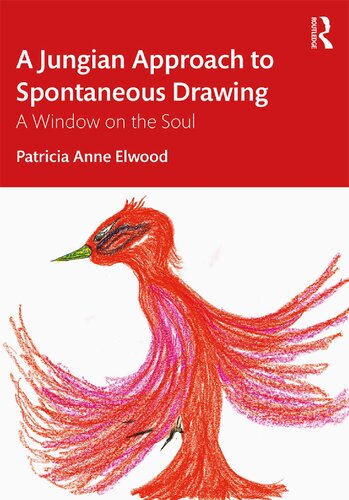 A Jungian Approach To Spontaneous Drawing A Window On The Soul Patricia Anne Elwood