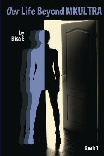 Our Life Beyond Mkultra Book 1 Elisa E