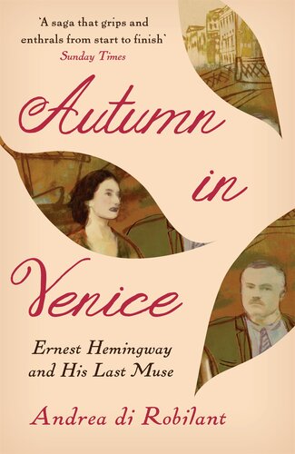 Autumn In Venice Ernest Hemingway And His Last Muse Andrea Di Robilant