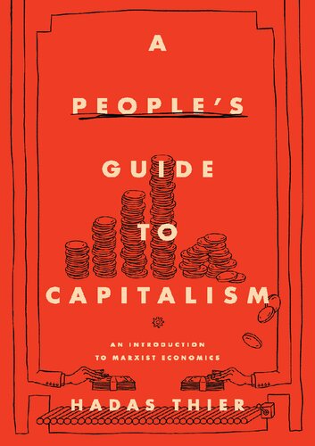 A Peoples Guide To Capitalism An Introduction To Marxist Economics Hadas Thier
