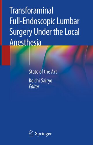 Transforaminal Fullendoscopic Lumbar Surgery Under The Local Anesthesia State Of The Art Koichi Sairyo