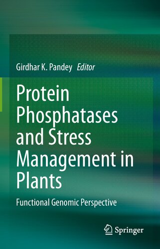 Protein Phosphatases And Stress Management In Plants Functional Genomic Perspective Girdhar Pandey