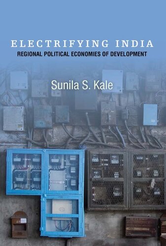Electrifying India Regional Political Economies Of Development Sunila S Kale