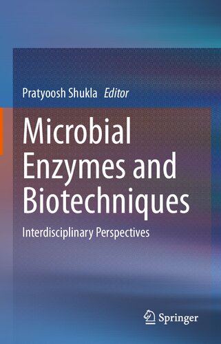 Microbial Enzymes And Biotechniques Interdisciplinary Perspectives Pratyoosh Shukla Editor