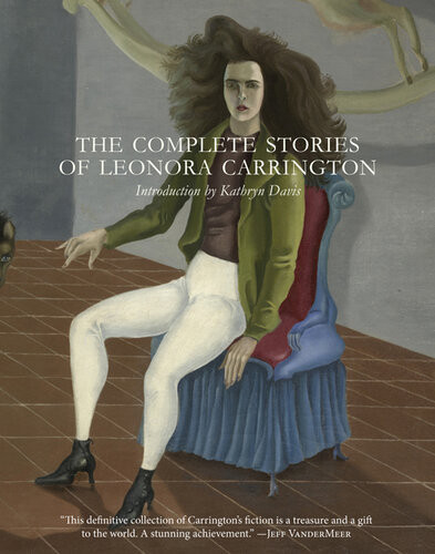 The Complete Stories Of Leonora Carrington True Retail Epub Leonora Carrington