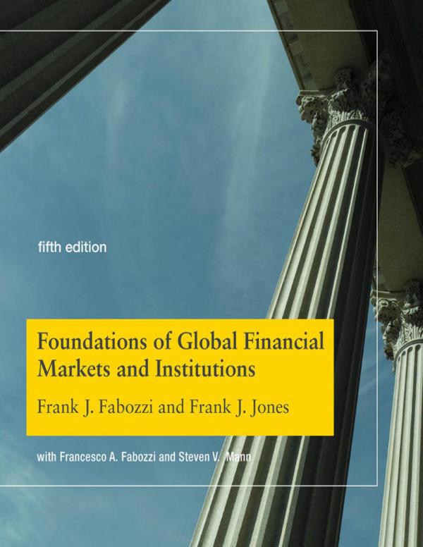 Foundation Of Global Financial Markets And Institutions 5th Edition Frank J Fabozzi And Frank J Jones
