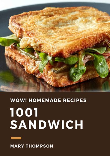 Wow 1001 Homemade Sandwich Recipes The Highest Rated Homemade Sandwich Cookbook You Should Read Thompson