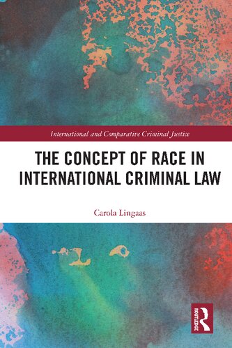 The Concept Of Race In International Criminal Law 1st Edition Carola Lingaas