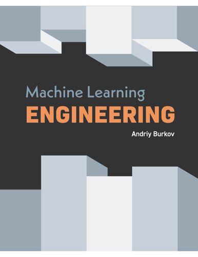 Machine Learning Engineering 1st Edition Andriy Burkov