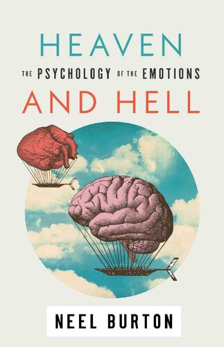 Heaven And Hell The Psychology Of The Emotions Neel Burton