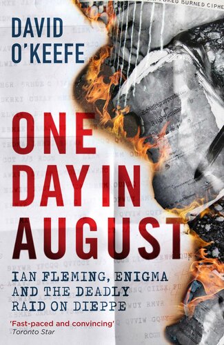 One Day In August Ian Fleming Enigma And The Deadly Raid On Dieppe David Okeefe