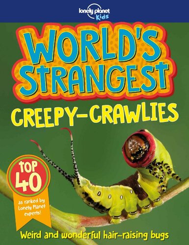 Worlds Strangest Creepycrawlies Lonely Planet Kids Lonely Planet Kids