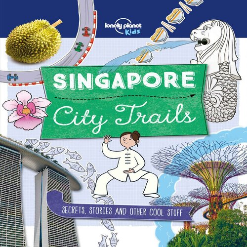 City Trails Singapore Lonely Planet Kids Lonely Planet Kids