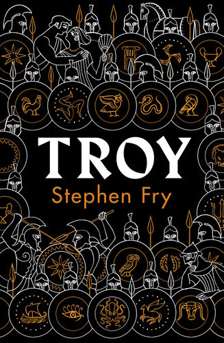 Troy Our Greatest Story Retold Stephen Frys Great Mythology 3 Stephen Fry