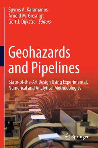 Geohazards And Pipelines Stateoftheart Design Using Experimental Numerical And Analytical Methodologies Spyros A Karamanos