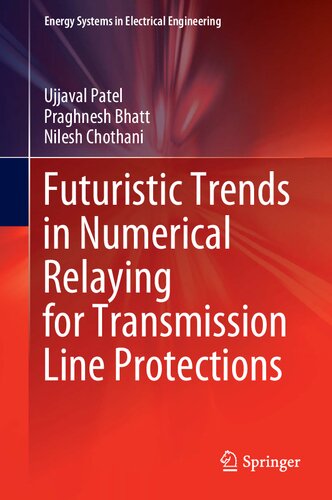 Futuristic Trends In Numerical Relaying For Transmission Line Protections Ujjaval Patel