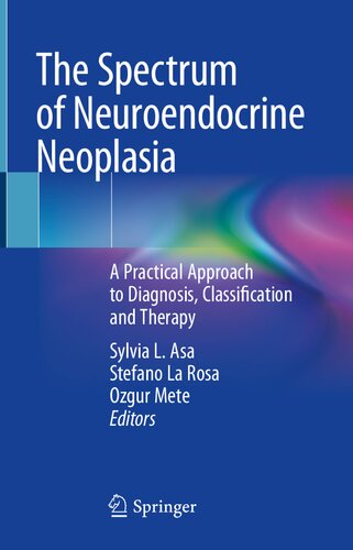 The Spectrum Of Neuroendocrine Neoplasia A Practical Approach To Diagnosis Classification And Therapy Sylvia L Asa