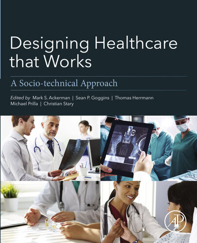 Designing Healthcare That Works A Sociotechnical Approach Mark Ackerman