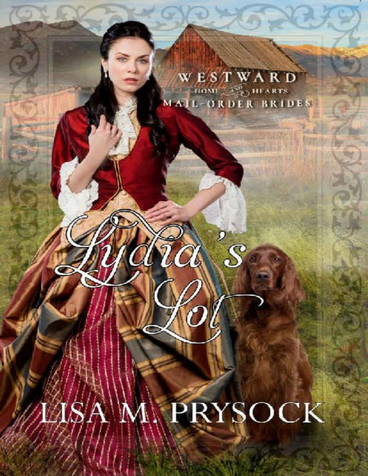 Lydias Lot Westward Home And Hearts Mailorder Brides Book 7 Lisa M Prysock