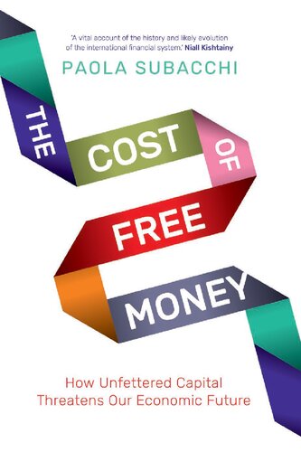 The Cost Of Free Money How Unfettered Capital Threatens Our Economic Future Paola Subacchi