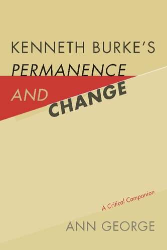 Kenneth Burkes Permanence And Change A Critical Companion Ann George