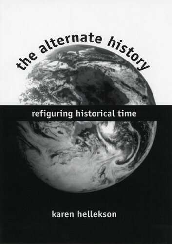 The Alternate History Refiguring Historical Time Hellekson Karen