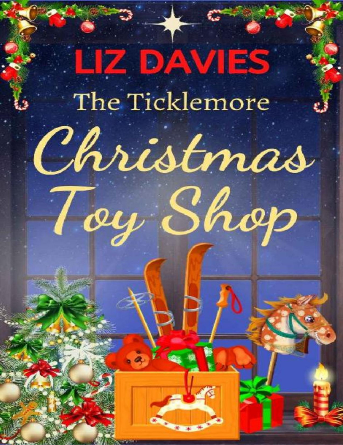The Ticklemore Christmas Toy Shop A Heart Warming Story Of Second Chances Liz Davies Davies