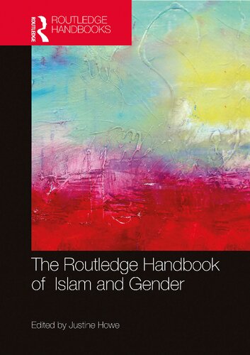 The Routledge Handbook Of Islam And Gender 1st Edition Justine Howe Editor