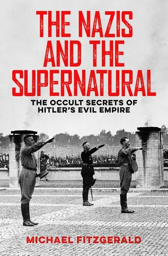 The Nazis And The Supernatural The Occult Secrets Of Hitlers Evil Empire Michael Fitzgerald