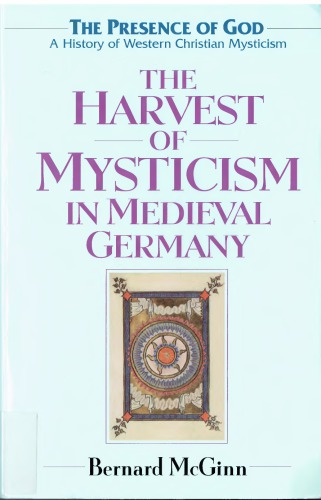 The Harvest Of Mysticism In Medieval Germany Bernard Mcginn
