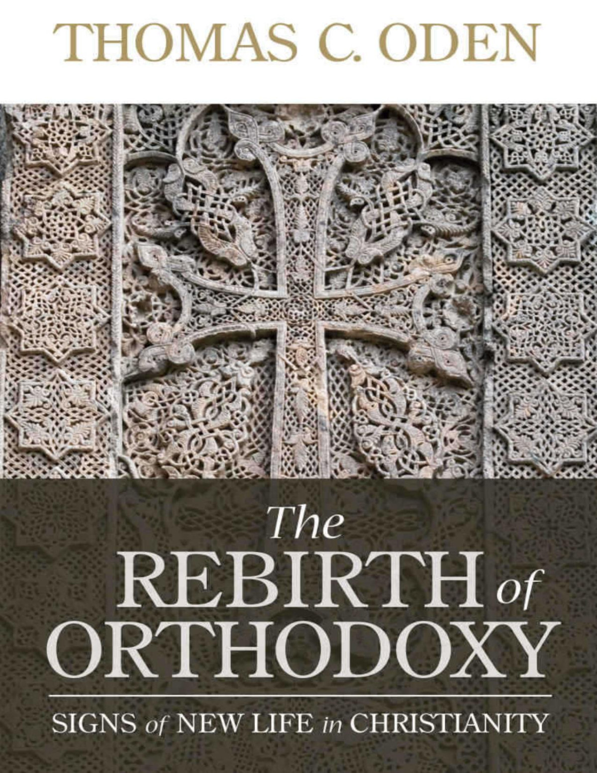 The Rebirth Of Orthodoxy Signs Of New Life In Christianity Oden