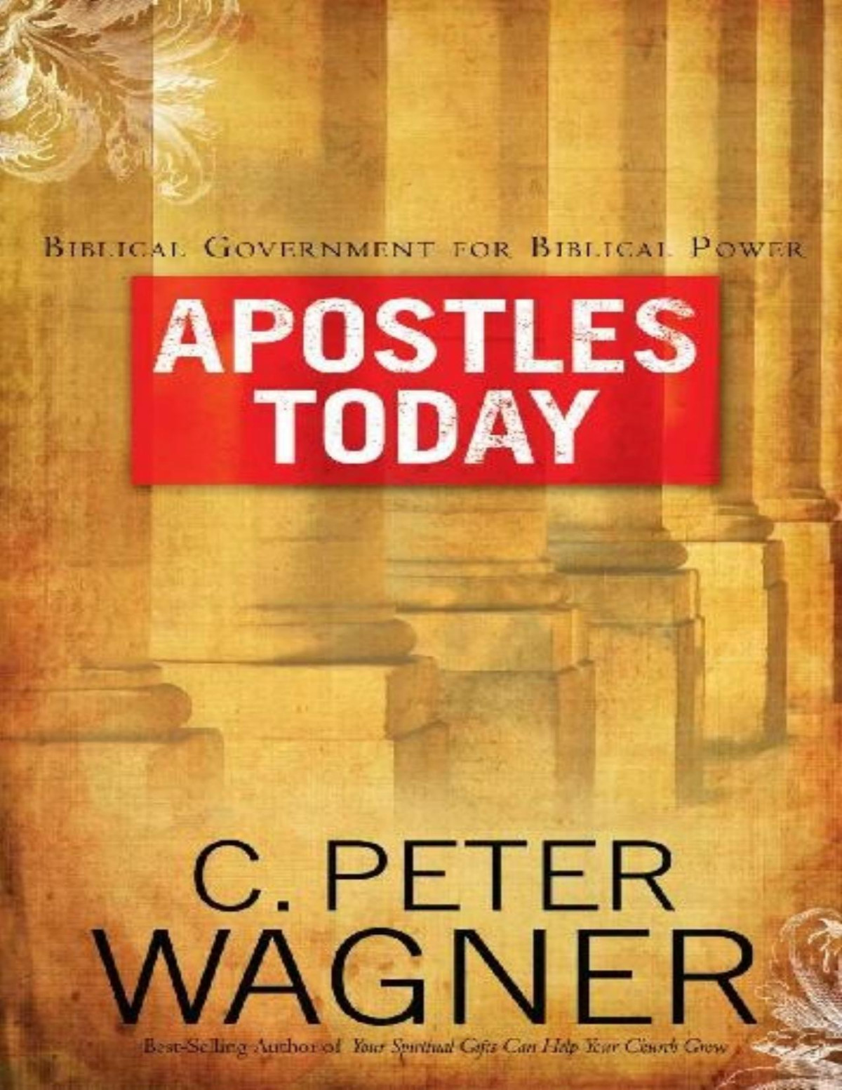 Apostles Today C Peter Wagner Wagner C Peter