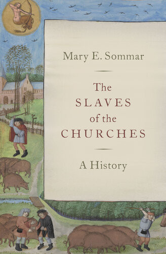 The Slaves Of The Churches A History Mary E Sommar
