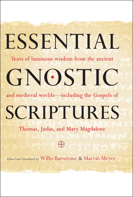 Essential Gnostic Scriptures Willis Barnstone Marvin Meyer