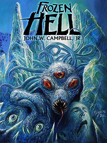 Frozen Hell The Book That Inspired The Thing John W Campbell
