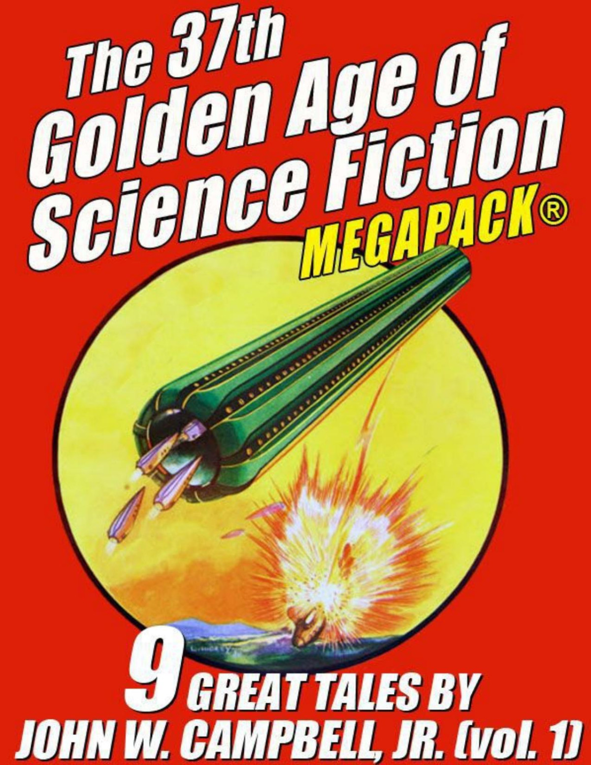 The 37th Golden Age Of Science Fiction Megapack John W Campbell Jr Vol 1 John W Campbell Jr