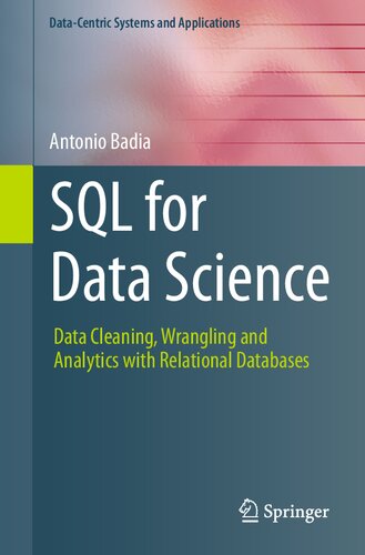 Sql For Data Science Data Cleaning Wrangling And Analytics With Relational Databases 1st Edition Antonio Badia