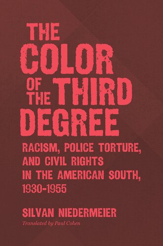 The Color Of The Third Degree Racism Police Torture And Civil Rights In The American South 19301955 Silvan Niedermeier