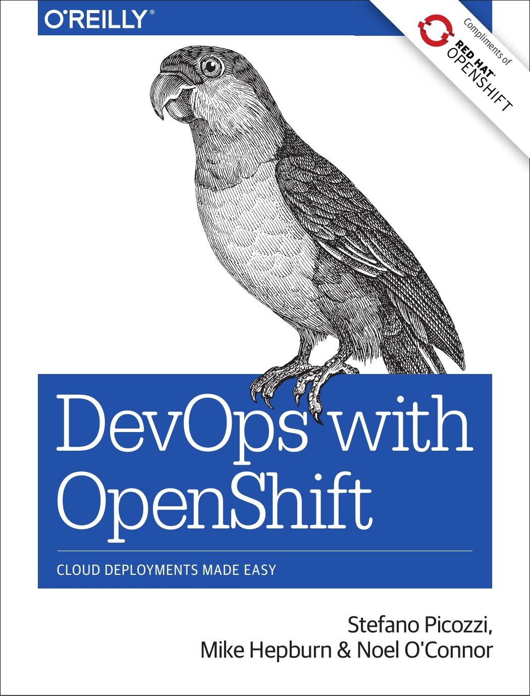 Devops With Openshift 1st Edition Mike Hepburn Noel Oconnor Stefano Picozzi