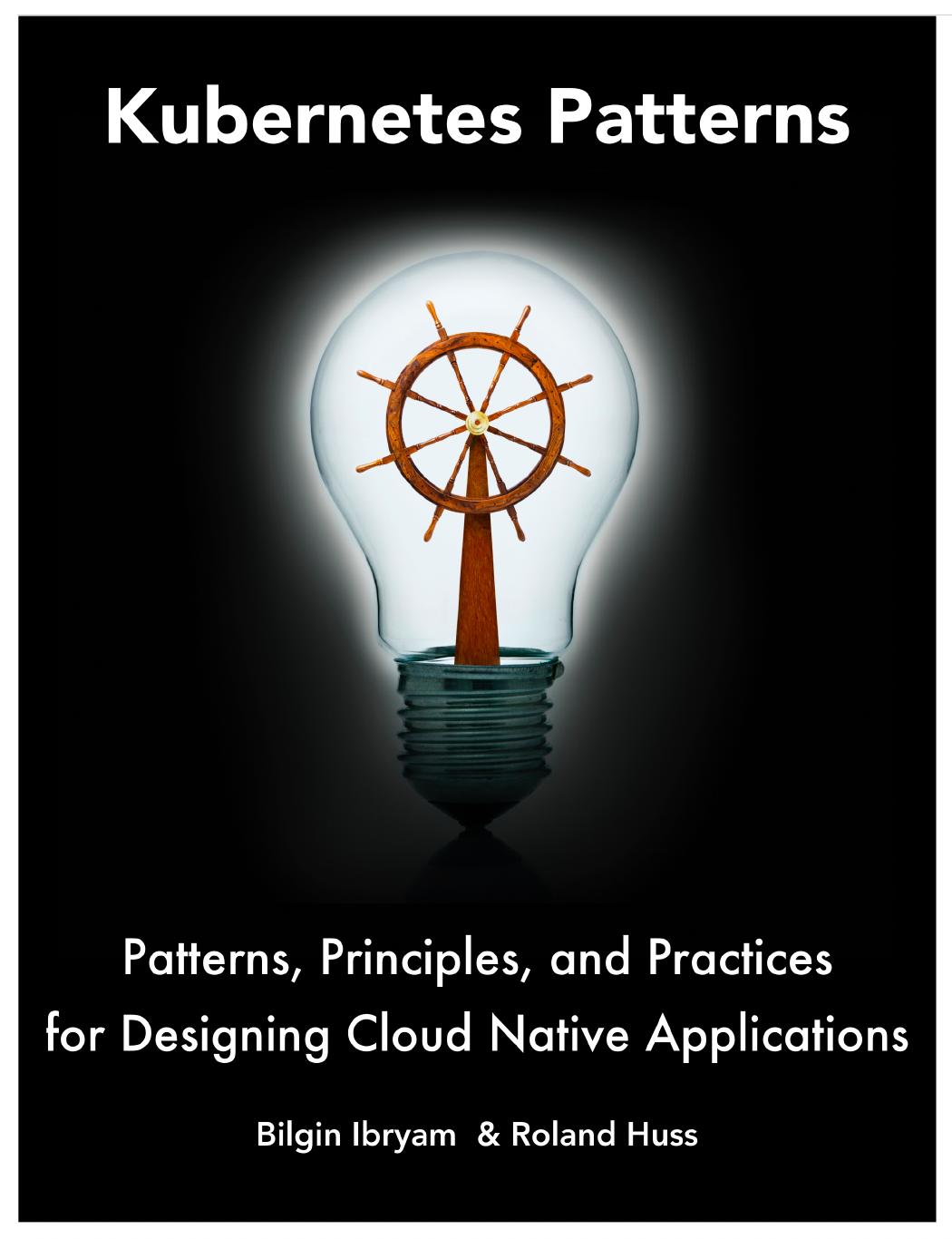 Kubernetes Patterns 1st Edition Bilgin Ibryam Roland Hu